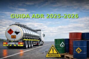 GUIDA ADR 2025-2026 - SICUREZZA NELLA LOGISTICA MERCI PERICOLOSE